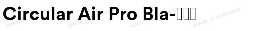 Circular Air Pro Bla字体转换 Circular Air Pro Bla字体转换